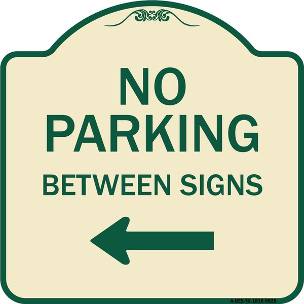 Signmission Designer Series-No Parking Between Signs Tan & Green Heavy-Gauge Aluminum, 18" x 18", TG-1818-9825 A-DES-TG-1818-9825
